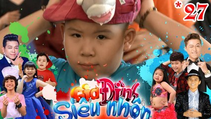 GIA ĐÌNH SIÊU NHỘN | GDSN #27 FULL | A Pù xuất sắc vượt thử thách trước mọi 'thủ đoạn' của Thanh Tân
