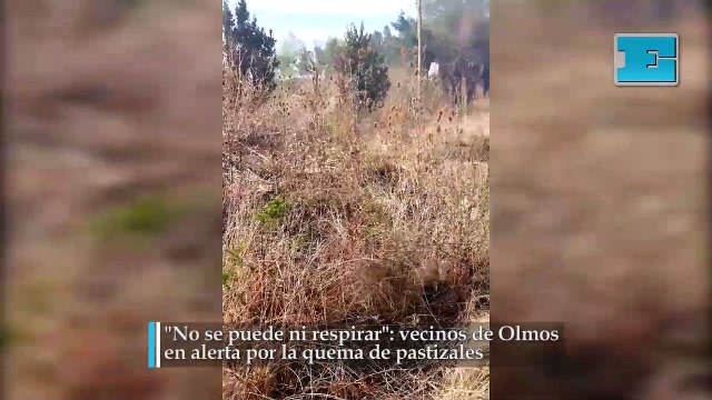 No se puede ni respirar : vecinos de Olmos en alerta por la quema de pastizales