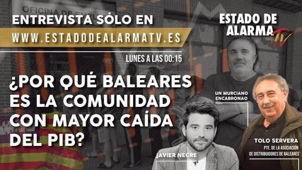 Entrevista a Tolo Servera con Javier Negre y Un Murciano Encabronao / ¿POR QUÉ BALEARES es la comunidad con mayor CAÍDA del PIB?