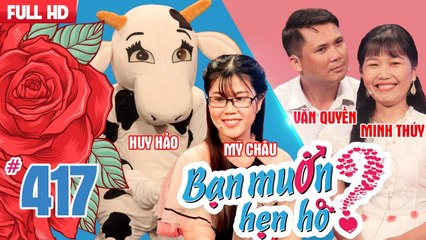 BẠN MUỐN HẸN HÒ #417 UNCUT | ‘BÒ SỮA’ bất ngờ xuất hiện tìm bạn gái trên truyền hình 