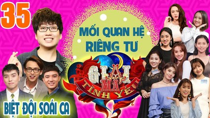 GIẢI MÃ TÌNH YÊU | TẬP 35 UNCUT | Phát La và những mối quan hệ 'riêng tư' động trời | 090918
