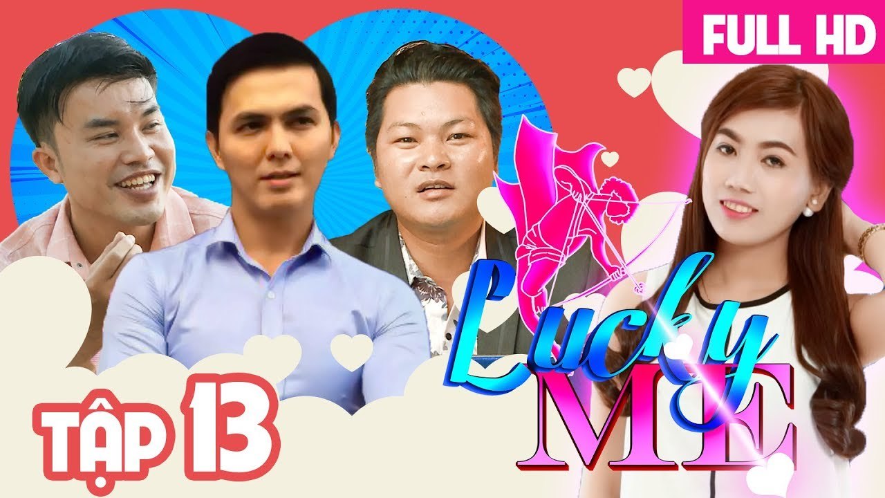 LUCKY ME - YÊU LÀ CHỌN | TẬP 13 FULL | Người mình yêu hay người yêu mình?