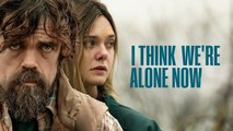 I Think We're Alone Now Movie (2018) - Peter Dinklage, Elle Fanning