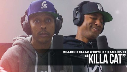 FULL VIDEO: MILLION DOLLAZ WORTH OF GAME EP:91 "KILLA CAT"