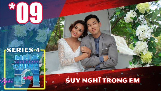 NGÔI NHÀ CHUNG – LOVE HOUSE | Series 4 – Tập 9 | Suy nghĩ trong em | 090118