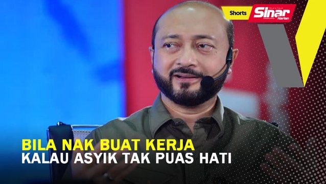 SHORTS: Bila nak buat kerja kalau asyik tak puas hati