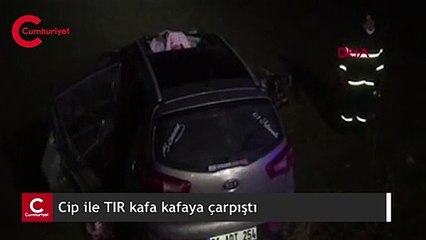 Cip ile TIR kafa kafaya çarpıştı: 4 ölü, 1 yaralı