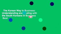 The Korean Way In Business: Understanding and Dealing with the South Koreans in Business  Best