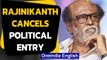 Rajinikanth cancels political entry due to ill health | Oneindia News