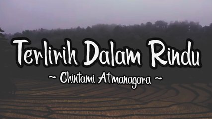 Chintami Atmanagara - Terlirih Dalam Rindu (Official Lyric Video)