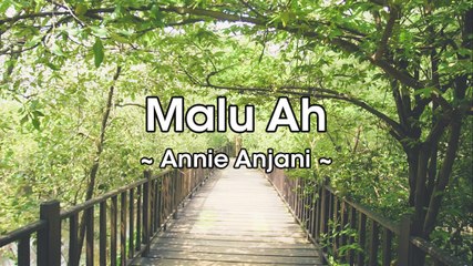 Annie Anjani - Malu Ah (Official Lyric Video)