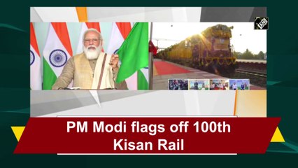 पीएम मोदी ने 100वीं किसान रेल को दिखाई हरी झंडी