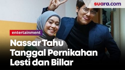 Nassar Tahu Tanggal Pernikahan Lesti dan Billar