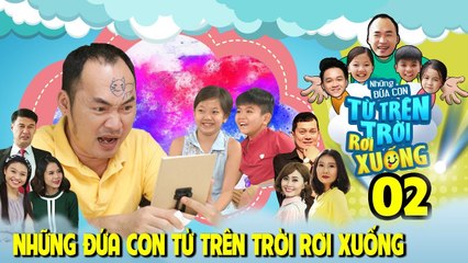 NHỮNG ĐỨA CON TỪ TRÊN TRỜI RƠI XUỐNG | TẬP 2 | Tiến Luật cười ra nước mắt vì đột ngột...'LÀM CHA'