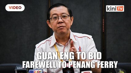 Download Video: Guan Eng_ We shall say our final goodbye to the iconic Penang ferries on Thursday