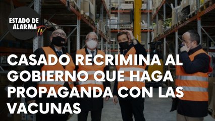 CASADO EXIGE VACUNAS gestionadas con más EFICACIA y menos PROPAGANDA