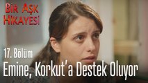 Emine, Korkut'a destek oluyor - Bir Aşk Hikayesi 17. Bölüm