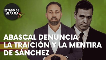 ABASCAL DENUNCIA la TRAICIÓN y la  MENTIRA como las únicas guías del GOBIERNO de SÁNCHEZ