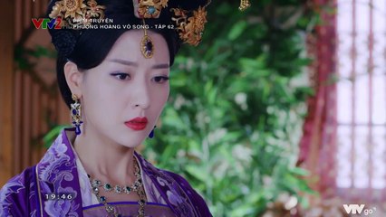 Phượng Hoàng Vô Song TẬP 62 (Thuyết Minh VTV2) - Phim Hoa ngữ