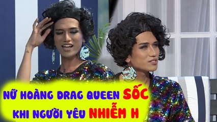 XÓT XA ĐƯỜNG TÌNH DANG DỞ KHI CHÀNG NHIỄM H, NỮ HOÀNG DRAG QUEEN GIA KỲ CHỌN ĐAM MÊ LÀM LẼ SỐNG