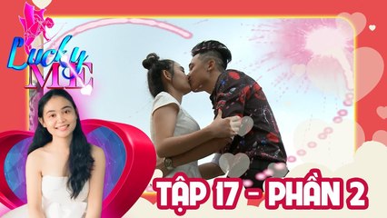 Thử tài ‘CẮT CỎ’ chàng kinh doanh điển trai chinh phục trái tim cô giáo trer | LUCKY ME #17 | Phần 2