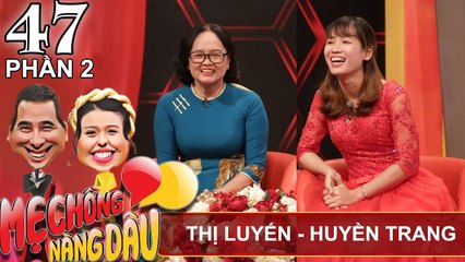 Mẹ chồng canh 'hốt' con dâu vì sợ học hết 12 bị gả đi | Phạm Thị Luyến - Huyền Trang | MCND #47 