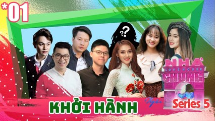 NGÔI NHÀ CHUNG – LOVE HOUSE | Series 5 – Tập 1 | KHỞI HÀNH | 060218 