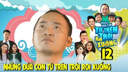 NHỮNG ĐỨA CON TỪ TRÊN TRỜI RƠI XUỐNG | TẬP 12 | Tiến Luật mừng như bắt được vàng khi hai con về nhà