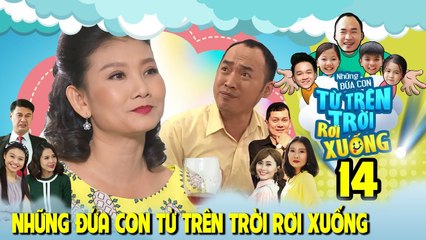 NHỮNG ĐỨA CON TỪ TRÊN TRỜI RƠI XUỐNG | TẬP 14 | NSƯT Mỹ Uyên ngỏ lời cầu hôn bất ngờ đến Tiến Luật
