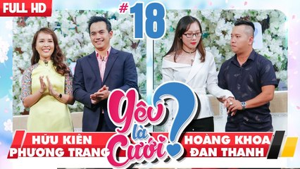 YÊU LÀ CƯỚI? | YLC #18 UNCUT | Hữu Kiên - Phương Trang | Hoàng Khoa - Đan Thanh | 170218 