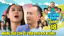 NHỮNG ĐỨA CON TỪ TRÊN TRỜI RƠI XUỐNG | TẬP 18 | Tiến Luật chết cười vì 'được' con gái Nam Thư gọi BA