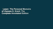 Lesen  The Personal Memoirs of Ulysses S. Grant: The Complete Annotated Edition  Unbegrenzt