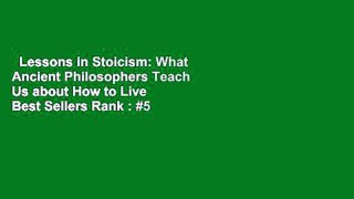 Lessons in Stoicism: What Ancient Philosophers Teach Us about How to Live  Best Sellers Rank : #5