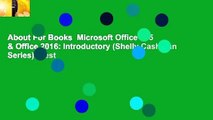 About For Books  Microsoft Office 365 & Office 2016: Introductory (Shelly Cashman Series)  Best