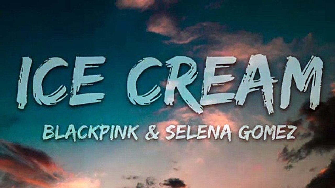 BLACKPINK, Selena Gomez - Ice Cream (Lyrics)