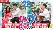 YÊU LÀ CƯỚI? | YLC #22 UNCUT | Thanh Bình - Thảo Nhi | Thanh Sơn - Ngọc Ngoãn | 170318 