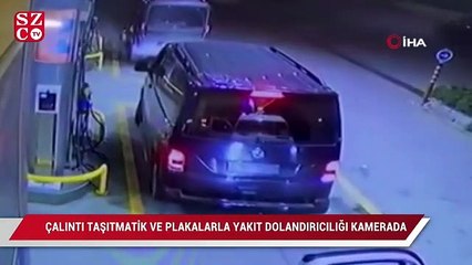 Çalıntı taşıtmatik ve plakalarla yakıt dolandırıcılığı kamerada