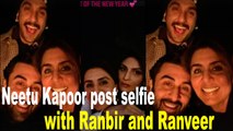 Neetu Kapoor shares selfie with Ranbir Kapoor and Ranveer Singh
