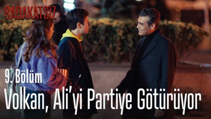 Volkan, Ali'yi partiye götürüyor - Sadakatsiz 9. Bölüm