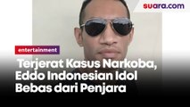 Terjerat Kasus Narkoba, Eddo Indonesian Idol Bebas dari Penjara