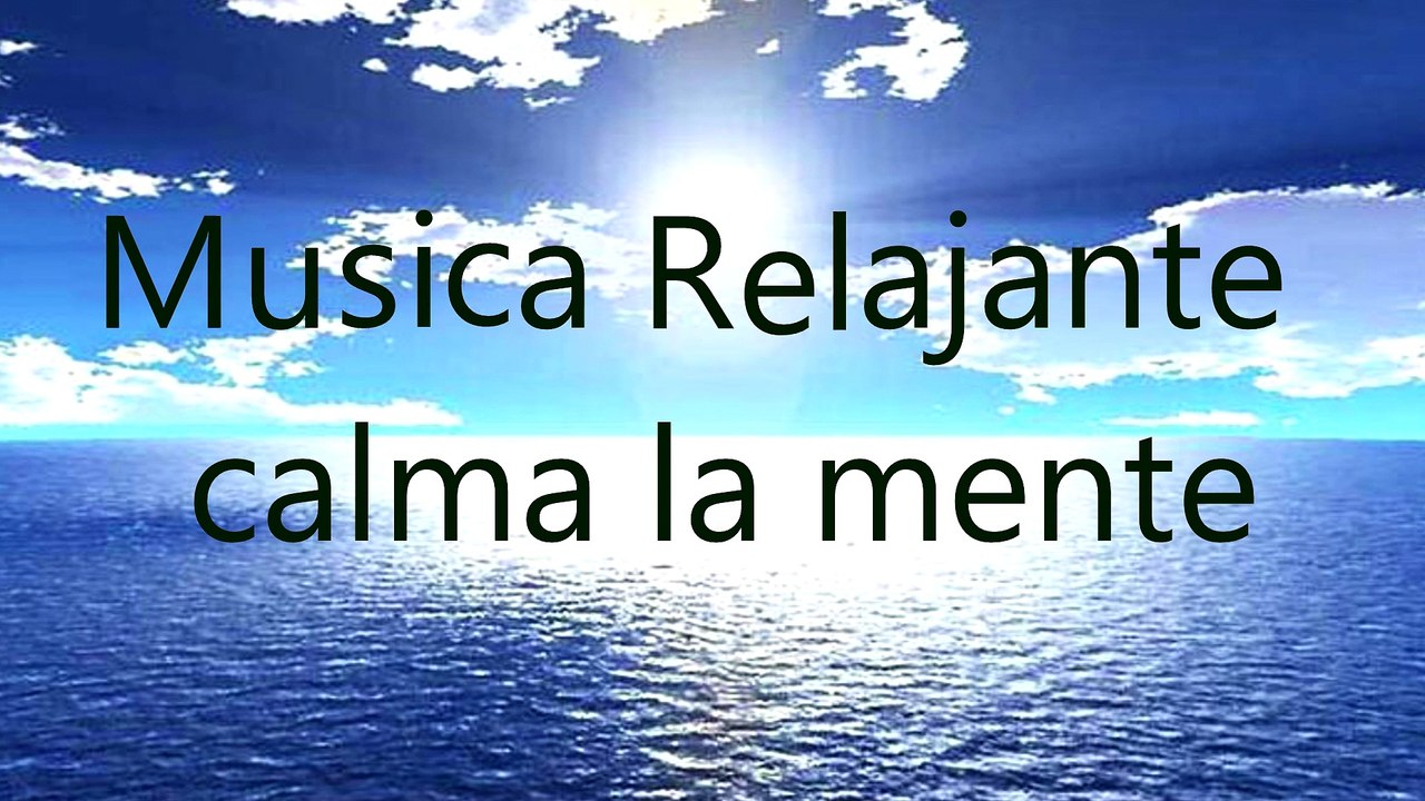 Musica Para Relajarse Y Calmar La Mente