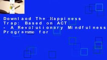 Downlaod The Happiness Trap: Based on ACT - A Revolutionary Mindfulness-Based Programme for