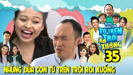 NHỮNG ĐỨA CON TỪ TRÊN TRỜI RƠI XUỐNG | TẬP 35 | Lê Lộc nhận vơ Tiến Luật là người yêu để..cắt đuôi