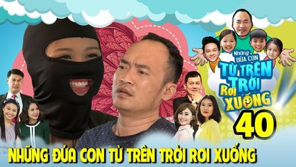 NHỮNG ĐỨA CON TỪ TRÊN TRỜI RƠI XUỐNG | TẬP 40 | Lê Lộc tan nát trái tim khi Tiến Luật thất tình 