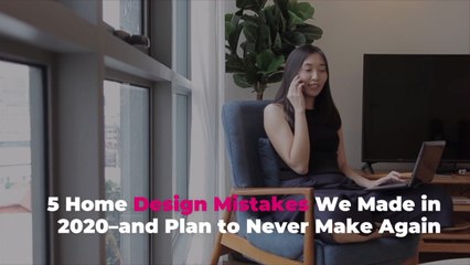 5 Home Design Mistakes We Made in 2020–and Plan to Never Make Again