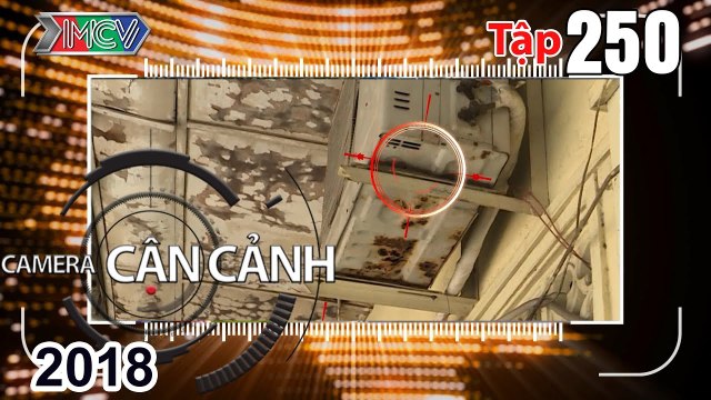 CAMERA CẬN CẢNH | Tập 250 FULL | Nguy hiểm chung cư cũ - Cổng bệnh viện bị lấn chiếm | 150418
