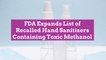 FDA Expands List of Recalled Hand Sanitizers Containing Toxic Methanol