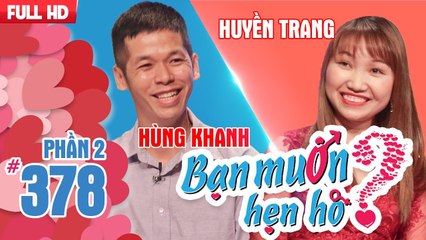 Thầy giáo tiếng Anh 35 tuổi chưa yêu ai vì quá nhút nhát | Hùng Khanh - Huyền Trang | BMHH 378 