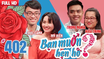 BẠN MUỐN HẸN HÒ #402 | Chỉ vì 2 chữ VÔ TÂM mà gái xinh NGÔN TÌNH bỏ bom trai Phố Núi nhút nhát