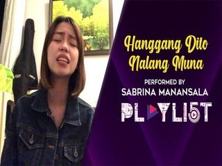 Playlist: "Hanggang Dito Na Lang Muna" by Sabrina Manansala